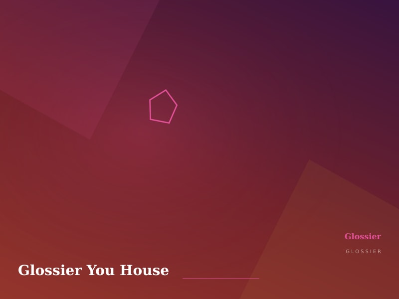 Glossier You House