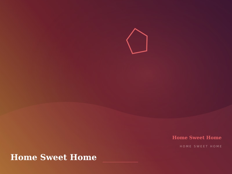 Home Sweet Home